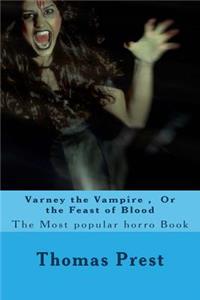Varney the Vampire, or the Feast of Blood: The Most Popular Horro Book