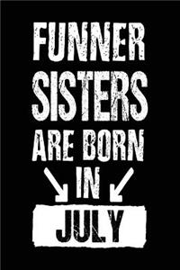 Funner Sisters Are Born In July: Lined Journal Notebook For Sisters