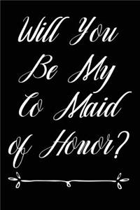 Will You Be My Co Maid of Honor?