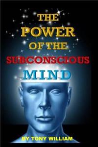 The Power of the Subconscious Mind