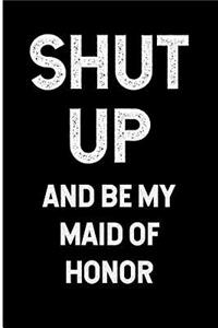Shut Up and Be My Maid of Honor