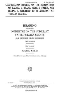 Confirmation Hearing on the Nominations of Rachel L. Brand, Alice S. Fisher, and Regina B. Schofield to Be Assistant Attorneys General