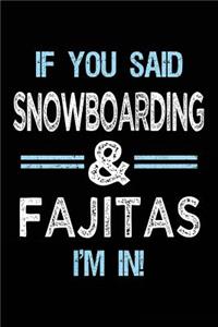 If You Said Snowboarding & Fajitas I'm in