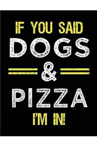 If You Said Dogs & Pizza I'm In