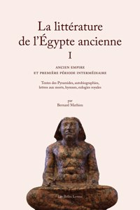La Litterature de l'Egypte Ancienne. Volume I
