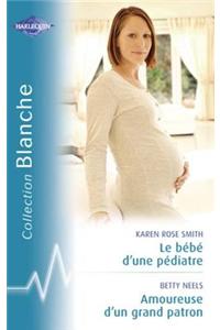 Le Bebe D'Un Pediatre - Amoureuse D'Un Grand Patron (Harlequin Blanche)