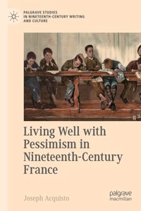 Living Well with Pessimism in Nineteenth-Century France