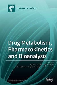 Drug Metabolism, Pharmacokinetics and Bioanalysis