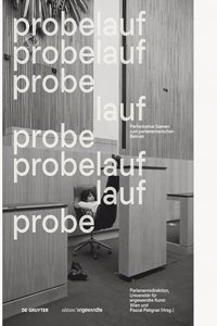 Probelauf: Performative Szenen Zum Parlamentarischen Betrieb