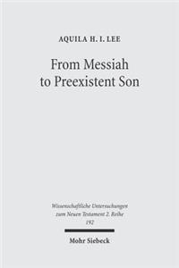 From Messiah to Preexistent Son