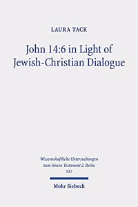 John 14:6 in Light of Jewish-Christian Dialogue
