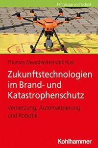 Zukunftstechnologien Im Brand- Und Katastrophenschutz