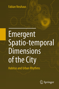 Emergent Spatio-Temporal Dimensions of the City