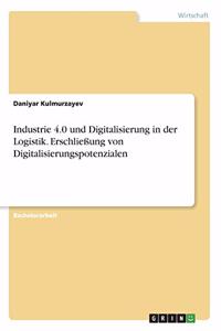 Industrie 4.0 und Digitalisierung in der Logistik. Erschließung von Digitalisierungspotenzialen