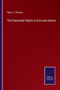 The Passionate Pilgrim or Eros and Anteros