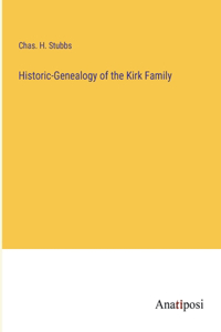 Historic-Genealogy of the Kirk Family