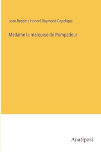 Madame la marquise de Pompadour