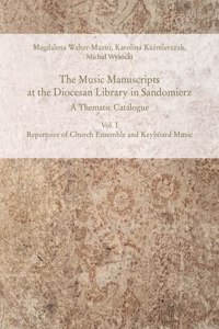 The Music Manuscripts at the Diocesan Library in Sandomierz. a Thematic Catalogue