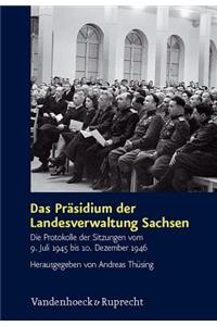 Das Prasidium Der Landesverwaltung Sachsen: Die Protokolle Der Sitzungen Vom 9. Juli 1945 Bis 10. Dezember 1946