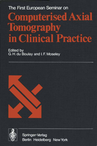 First European Seminar on Computerised Axial Tomography in Clinical Practice