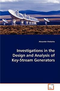 Investigations in the Design and Analysis of Key-Stream Generators