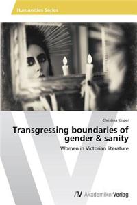 Transgressing boundaries of gender & sanity