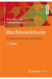 Maschinenelemente: Gestaltung, Berechnung, Anwendung