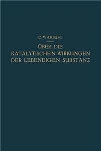 Über Die Katalytischen Wirkungen Der Lebendigen Substanz