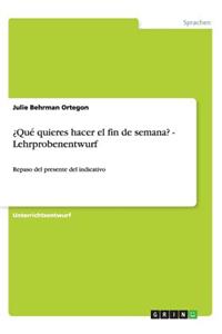 ¿Qué quieres hacer el fin de semana? - Lehrprobenentwurf: Repaso del presente del indicativo