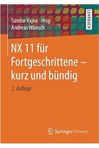 NX 11 fur Fortgeschrittene â€’ kurz und bundig