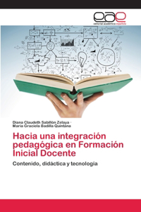 Hacia una integración pedagógica en Formación Inicial Docente