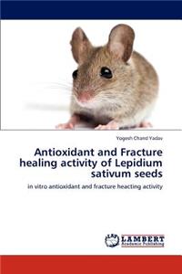 Antioxidant and Fracture healing activity of Lepidium sativum seeds