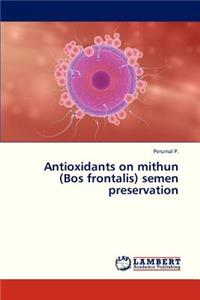 Antioxidants on Mithun (Bos Frontalis) Semen Preservation