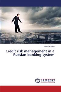 Credit Risk Management in a Russian Banking System