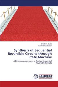Synthesis of Sequential Reversible Circuits through State Machine
