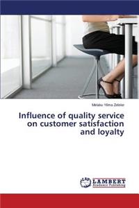 Influence of quality service on customer satisfaction and loyalty