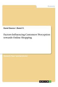 Factors Influencing Customers' Perception towards Online Shopping