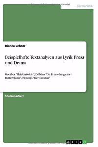 Beispielhafte Textanalysen aus Lyrik, Prosa und Drama