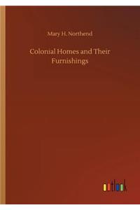 Colonial Homes and Their Furnishings