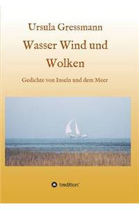 Wasser Wind und Wolken