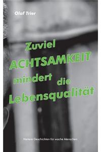 Zuviel Achtsamkeit mindert die Lebensqualität