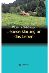 Liebeserklärung an das Leben