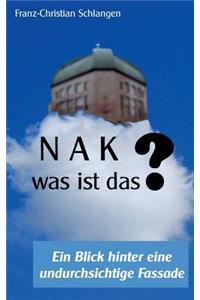N A K - Was ist das?