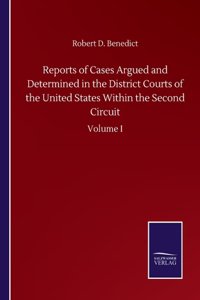 Reports of Cases Argued and Determined in the District Courts of the United States Within the Second Circuit