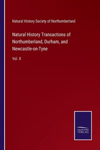 Natural History Transactions of Northumberland, Durham, and Newcastle-on-Tyne