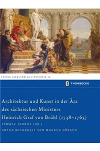 Architektur Und Kunst in Der Ara Des Sachsischen Ministers Heinrich Graf Von Bruhl (1738-1763)