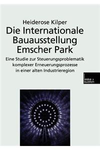 Die Internationale Bauausstellung Emscher Park