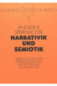 Narrativik und Semiotik: Ueberlegungen Zur Zeitgenoessischen Franzoesischen Erzaehltheorie