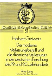 Der moderne Verfassungsbegriff und die «Roemische Verfassung» in der deutschen Forschung des 19. und 20. Jahrhunderts