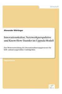 Innovationskultur, Netzwerkperspektive und Know-How-Transfer im Uppsala-Modell